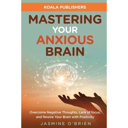 Mastering Your Anxious Brain