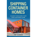 Shipping Container Homes: A Guide to Building Your Own Container Home