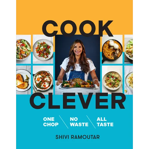 Cook Clever: One Chop, No Waste, All Taste