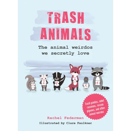 Trash Animals: The Animal Weirdos We Secretly Love