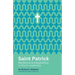 Saint Patrick: Resilience and Adaptability in Church Leadership