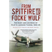 From Spitfire to Focke Wulf: The Diary and Log Book of Pilot H. Leonard Thorne, 1940-45