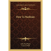 How To Meditate