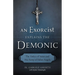 An Exorcist Explains the Demonic: The Antics of Satan and His Army of Fallen Angels