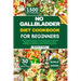 No Gallbladder Diet Cookbook for Beginners: The Complete Guide to Flavorful and Nourishing Recipes To Balance Your Metabolism After Gallbladder Remova