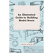An Illustrated Guide to Building Model Boats