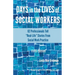 Days in the Lives of Social Workers: 62 Professionals Tell "Real-Life" Stories From Social Work Practice