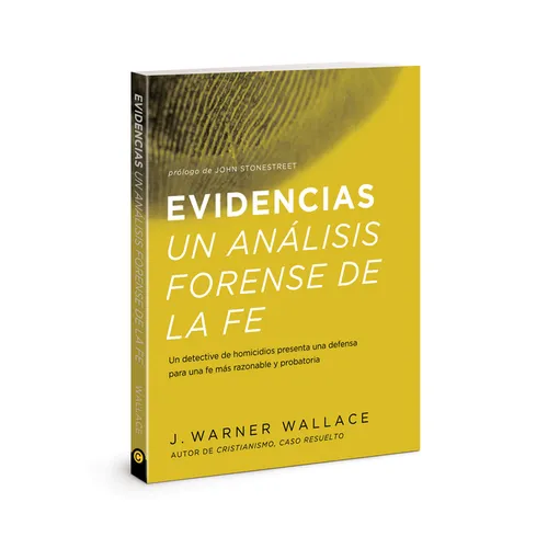 Evidencias Un Analisis Forense de la Fe: Un Dective de Homicidios Presenta Una Defensa Para Una Fe Mas Razonable Y Probatoria (Forensic Faith) (Spanis