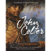 John Colter: The Life and Legacy of America's First Mountain Man