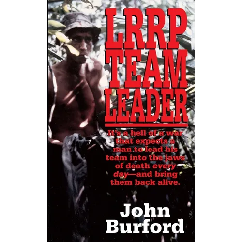 LRRP Team Leader: LRRP Team Leader: A Memoir of Vietnam