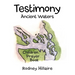 Testimony: Ancient Waters