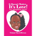 It Doesn't Matter...It's Love!: An Adoption Story