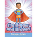I'm Bigger and Braver