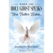 When The Holy Ghost Speaks, You Better Listen...: Hearing The Holy Spirit