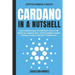 Cardano in a Nutshell: The ultimate guide to introduce you to the world of Cardano ADA, cryptocurrency smart contracts and to master it completely