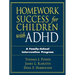 Homework Success for Children with ADHD: A Family-School Intervention Program