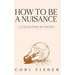 How to Be a Nuisance: A Collection of Poetry