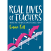 Real Lives of Teachers: Navigating the Highs and Lows of Schools Today