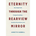 Eternity through the Rearview Mirror: How Simple Faith Changes Everything--Seventeen Extraordinary Lives
