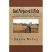 God Prepared A Fish: How God Transformed an Atheist Adrenaline Junkie into a Bible Smuggler