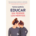 Educar Sin Perder Los Nervios/ Educate Without Losing Your Nerves