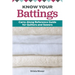 Know Your Battings: Carry-Along Reference Guide for Quilters and Sewers