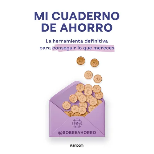 Mi Cuaderno de Ahorro. La Herramienta Definitiva Para Conseguir Lo Que Mereces / My Savings Journal