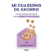 Mi Cuaderno de Ahorro. La Herramienta Definitiva Para Conseguir Lo Que Mereces / My Savings Journal