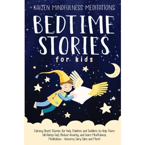 Bedtime Stories for Kids: Calming Short Stories for Kids, Children and Toddlers to Help Them Fall Asleep Fast, Reduce Anxiety, and Learn Mindfulness M