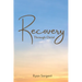 Recovery Through Christ: A 100 Step Guide to Sobriety Salvation