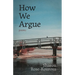 How We Argue: Poems