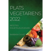 Plats Vegetariens 2022: Recettes Pour Tous Les Jours