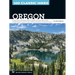 100 Classic Hikes: Oregon: Oregon Coast * Coast Range * Western Valleys * Columbia River Gorge * Cascade Range * Central Oregon * Wallowa Mountains *