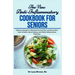 The New Anti-Inflammatory Cookbook for Seniors: Delicious Recipes to Alleviate Chronic Pain and Discomfort from Arthritis, Heart Disease, and Other In