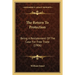 The Return To Protection: Being A Restatement Of The Case For Free Trade (1906)