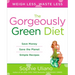 The Gorgeously Green Diet: Save Money, Save the Planet, Simple Recipes