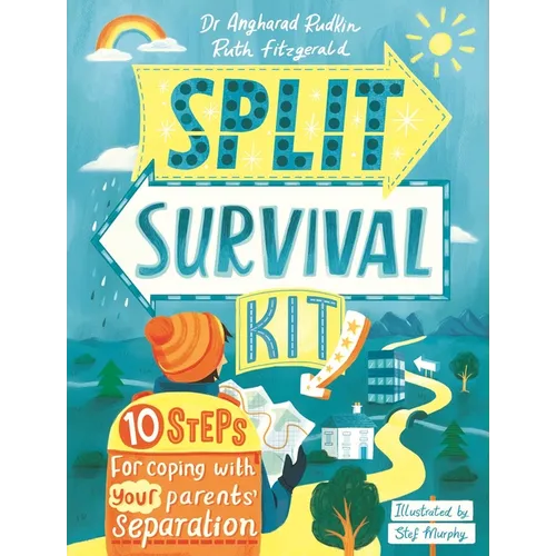 Split Survival Kit: 10 Steps for Coping with Your Parents' Separation