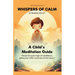 Whispers of Calm, A Child's Meditation Guide