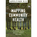 Mapping Community Health: GIS for Health and Human Services