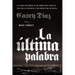 La Última Palabra: La Salida Milagrosa de Un Pandillero Latino de Una Vida de Violencia a Una Nueva Vida En Cristo