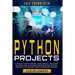 python project for beginners: Python at your fingertips! Learn, create, experiment, and don't miss the current programming language. Introduction to