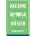 Mastering the Virtual Interview: How to Ace Remote Hiring in 2025