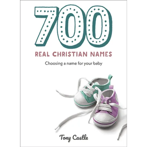 700 Real Christian Names: Choosing a Name for Your Baby