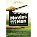 Movies Make the Man: The Hollywood Guide to Life, Love, and Faith for Young Men