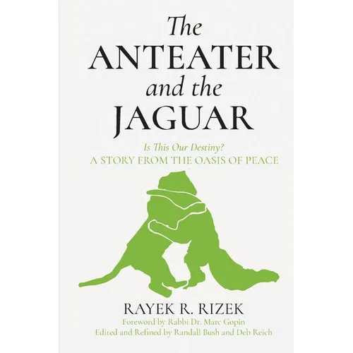 The Anteater And The Jaguar: Is This Our Destiny? A Story From the Oasis of Peace