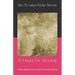 A Heart For Worship: How to develop a pure heart for sincere worship
