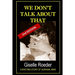 We Don't Talk About That: A Riveting Story of Survival WWII