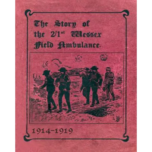 THE STORY OF THE 2/1st WESSEX FIELD AMBULANCE 1914-1919