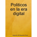 Politicos en la era digital