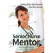 Senior Nurse Mentor: Curing What Ails Hospital Nursing Morale